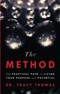 The Method: The Practical Path to Living Your Purpose and Potential di Tracy Thomas edito da GALLERY BOOKS