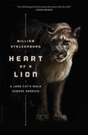 Heart Of A Lion di William Stolzenburg edito da Bloomsbury Publishing Plc