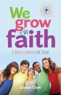 We Grow in Faith: A Daily Examen for Teens di Connie Clark edito da TWENTY THIRD PUBN
