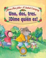 Uno, DOS, Tres Dime Quien Es! di Alma Flor Ada, F. Isabel Campoy edito da SANTILLANA