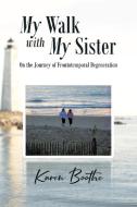 My Walk with My Sister di Karen Boothe edito da Covenant Books