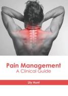 Pain Management: A Clinical Guide edito da HAYLE MEDICAL