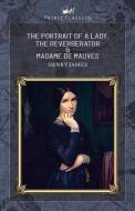 The Portrait of a Lady, The Reverberator & Madame de Mauves di Henry James edito da PRINCE CLASSICS