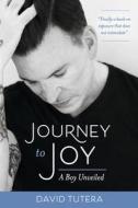 Journey to Joy: A Boy Unveiled di David Tutera edito da BOOKBABY