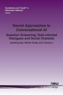 Neural Approaches to Conversational AI: Question Answering, Task-Oriented Dialogues and Social Chatbots di Jianfeng Gao, Michel Galley, Lihong Li edito da NEW PUBL INC