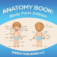 Anatomy Book: Body Parts Edition di Speedy Publishing Llc edito da WAHIDA CLARK PRESENTS PUB