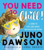 You Need to Chill! di Juno Dawson edito da SOURCEBOOKS JABBERWOCKY