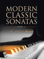 Modern Classic Sonatas di Milad Dr. Anis I. Milad edito da Authorhouse