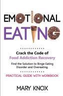 Emotional Eating: Crack The Code Of Food di MARY KNOX edito da Lightning Source Uk Ltd