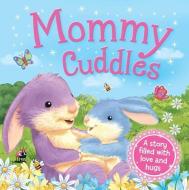 Mommy Cuddles di Igloobooks edito da IGLOOBOOKS