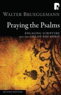Praying The Psalms di Walter Brueggemann edito da Authentic