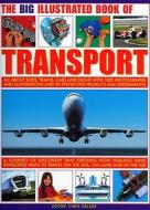 The Big Illustrated Book of Transport: All about Ships, Trains, Cars & Flight with Photographs, Artworks and 40 Step-By-Step Projects and Experiments! di Chris Oxlade, Michael Harris, Peter Harrison edito da Southwater Publishing