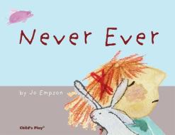 Never Ever di Jo Empson edito da CHILDS PLAY