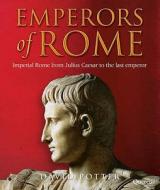 Emperors Of Rome di David Potter edito da Quercus Publishing Plc
