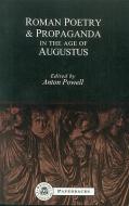Roman Poetry and Propaganda in the Age of Augustus di Anton Powell edito da BLOOMSBURY 3PL