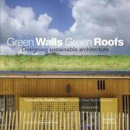 Green Walls Green Roofs: Designing Sustainable Architecture edito da Images Publishing Group Pty Ltd