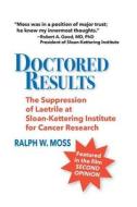 Doctored Results di Ralph W. Moss edito da EQUINOX PR