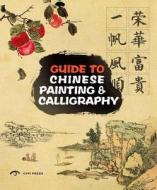 Guide to Chinese Painting and Calligraphy di Cheng Rui, Zheng Zhonghua edito da CYPI Press