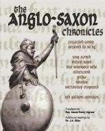 The Anglo-Saxon Chronicles di Various Authors edito da LIGHTNING SOURCE INC