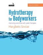Hydroptherapy For Bodyworkers di Marybetts Sinclair edito da Handspring Publishing Limited