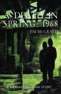 A Death In Spring di Jim McGrath edito da J-views Publishing