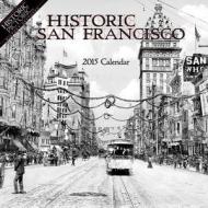 Historic San Francisco 2015 Calendar di Historic Pictoric edito da Historic Pictoric