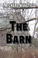 The Barn di J. Richard Wakefield edito da Signalman Publishing