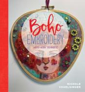 Boho Embroidery: Mixed Media Techniques di Nichole Vogelsinger edito da LUCKY SPOOL MEDIA