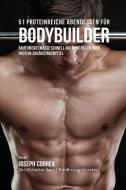 51 Proteinreiche Abendessen für Bodybuilder di Joseph Correa edito da Finibi Inc