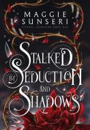 Stalked by Seduction and Shadows di Maggie Sunseri edito da LIGHTNING SOURCE INC