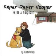 Super Duper Hooper Helps A Neighbor di Jared Parmley edito da Orange Hat Publishing