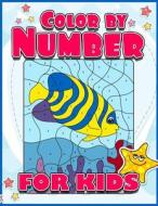 Color by Number for Kids: A Super Cute Animals Coloring Book for Kids (Jumbo Activity Book for All Children, Girls and Boys: Large Pages Dot to di Color by Number For Kids edito da Createspace Independent Publishing Platform