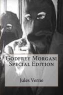 Godfrey Morgan: Special Edition di Jules Verne edito da Createspace Independent Publishing Platform