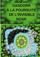Gandorr à la Poursuite de l'Invisible Noak di Jérome Smiel edito da Books on Demand