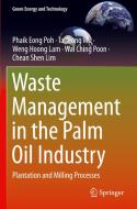 Waste Management in the Palm Oil Industry di Phaik Eong Poh, Ta Yeong Wu, Chean Shen Lim, Wai Ching Poon, Weng Hoong Lam edito da Springer International Publishing