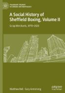 A Social History of Sheffield Boxing, Volume II di Gary Armstrong, Matthew Bell edito da Springer International Publishing