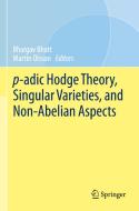 p-adic Hodge Theory, Singular Varieties, and Non-Abelian Aspects edito da Springer International Publishing