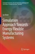 Simulation Approach Towards Energy Flexible Manufacturing Systems di Jan Beier edito da Springer International Publishing