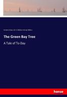 The Green Bay Tree di Herbert Vivian, W. H. (William Henry) Wilkins edito da hansebooks