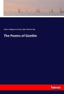 The Poems of Goethe di Johann Wolfgang von Goethe, Edgar Alfred Bowring edito da hansebooks