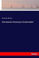 Vital Question Pertaining to Christian Belief di Mosheim Rhodes edito da hansebooks