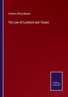 The Law of Landlord and Tenant di Frederic Philip Maude edito da Salzwasser Verlag