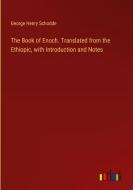 The Book of Enoch. Translated from the Ethiopic, with Introduction and Notes di George Henry Schodde edito da Outlook Verlag