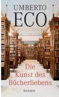 Die Kunst des Bücherliebens di Umberto Eco edito da Hanser, Carl GmbH + Co.