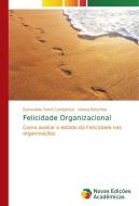 Felicidade Organizacional di Esmeralda Tomé Campaniço, Georg Dutschke edito da Novas Edições Acadêmicas