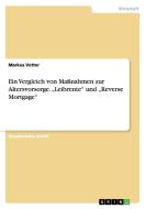 Ein Vergleich von Maßnahmen zur Altersvorsorge. "Leibrente" und "Reverse Mortgage" di Markus Vetter edito da GRIN Publishing