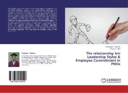 The relationship b/n Leadership Styles & Employee Commitment in PHEIs di Temesgen Teshome, Tilahun Teklu edito da LAP Lambert Academic Publishing
