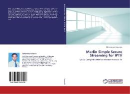 Marlin Simple Secure Streaming for IPTV di Muhammad Hussnain edito da LAP Lambert Academic Publishing