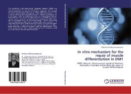 In vitro mechanism for the repair of muscle differentiation in DM1 di Nikolaos Mastroyiannopoulos edito da LAP Lambert Academic Publishing