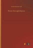 Power through Repose di Annie Payson Call edito da Outlook Verlag